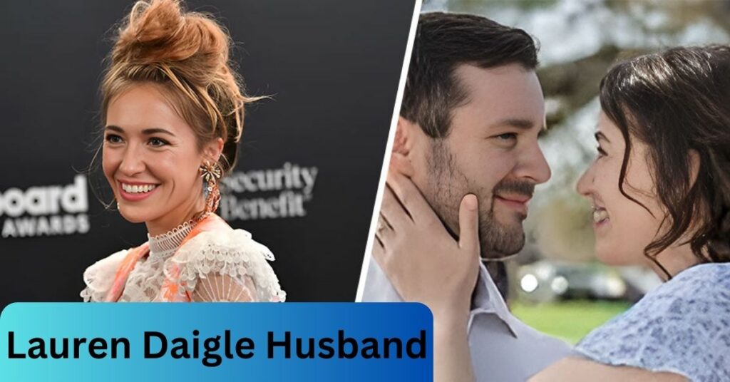 Lauren Daigle Husband Unveiling The Mystery!