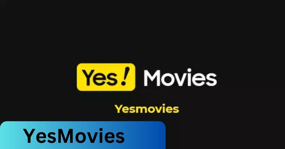 YesMovies Everything You Need To Know