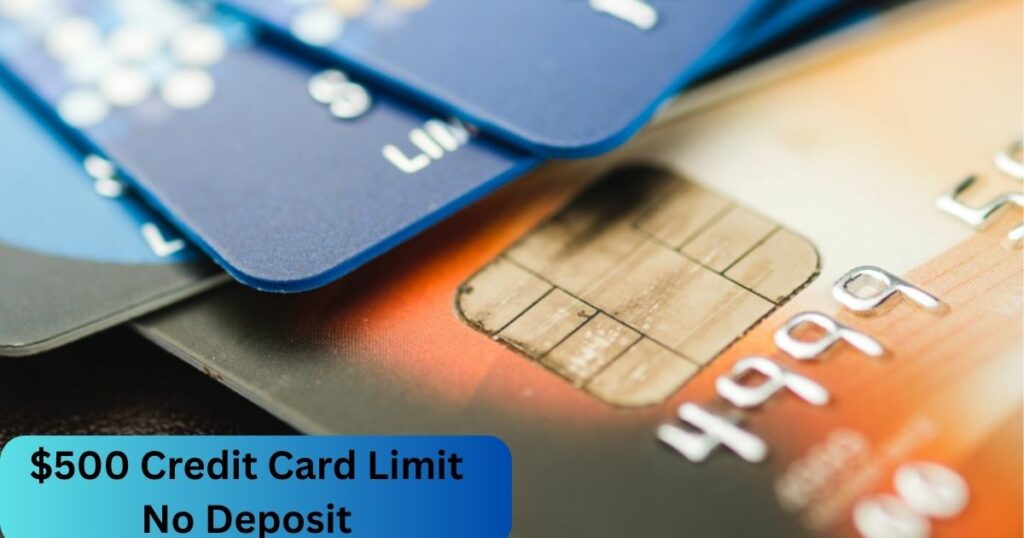 $500 Credit Card Limit No Deposit - Explore For All Details!