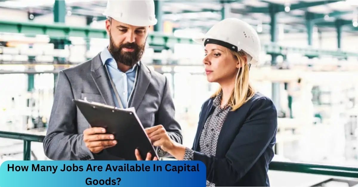 How Many Jobs Are Available In Capital Goods