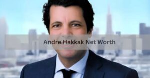 Andre Hakkak Net Worth