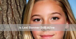 Is Lexi Bonner Still Alive