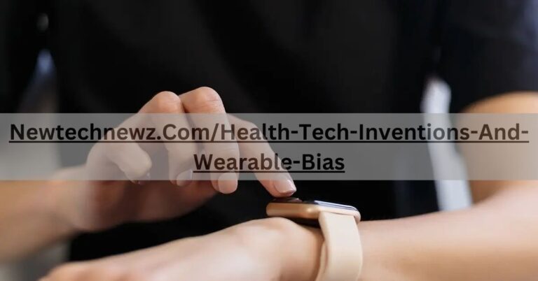 Newtechnewz.ComHealth-Tech-Inventions-And-Wearable-Bias